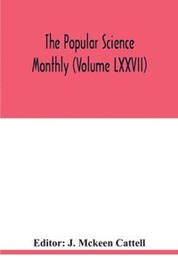 bokomslag The Popular science monthly (Volume LXXVII)