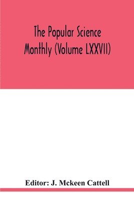 J McKeen Cattell, J. McKeen Cattell, J. Mckeen Cattell - Popular science monthly (Volume LXXVII), Häftad