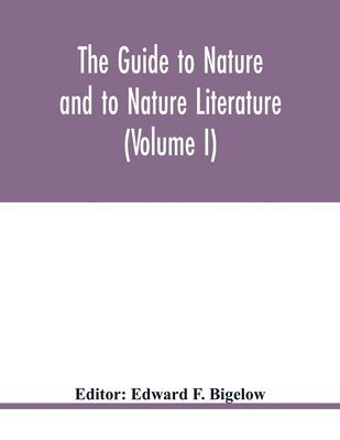 The Guide to nature and to Nature Literature (Volume I) 1