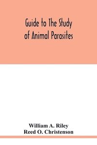 bokomslag Guide to the study of animal parasites