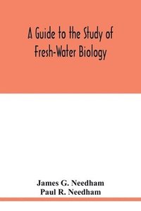 bokomslag A Guide to the Study of Fresh-Water Biology