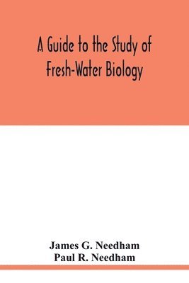 A Guide to the Study of Fresh-Water Biology 1