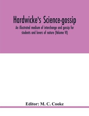 M C Cooke, M. C. Cooke - Hardwicke's science-gossip, Häftad
