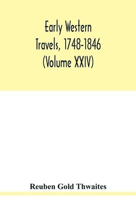 Early western travels, 1748-1846 1