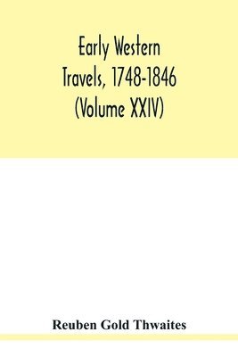 Early western travels, 1748-1846