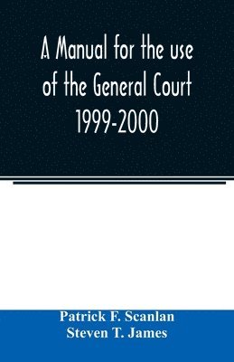 A manual for the use of the General Court 1999-2000 1