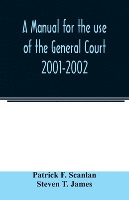 A manual for the use of the General Court 2001-2002 1