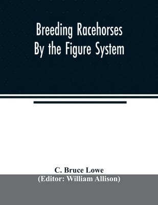 Breeding racehorses by the figure system 1