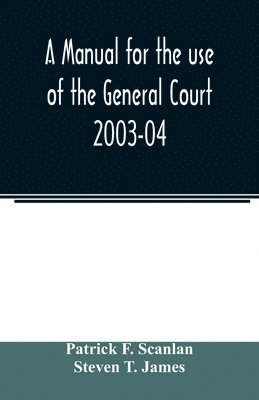 A manual for the use of the General Court 2003-04 1