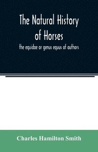 bokomslag The natural history of horses