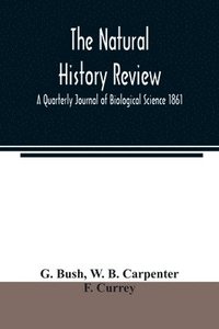 bokomslag The natural history review; A Quarterly Journal of Biological Science 1861