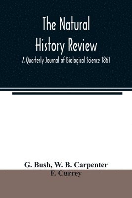natural history review; A Quarterly Journal of Biological Science 1861
