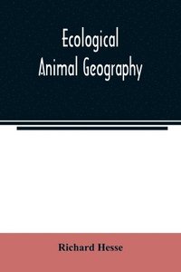 bokomslag Ecological animal geography; an authorized, rewritten edition based on Tiergeographie auf oekologischer grundlage