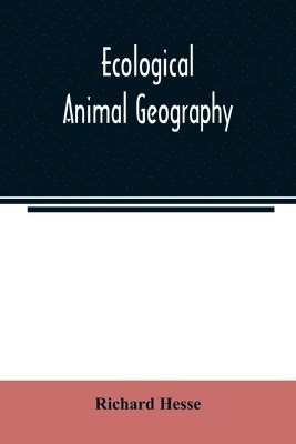bokomslag Ecological animal geography; an authorized, rewritten edition based on Tiergeographie auf oekologischer grundlage