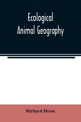 Richard Hesse - Ecological animal geography; an authorized, rewritten edition based on Tiergeographie auf oekologischer grundlage, Häftad