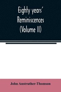 bokomslag Eighty years' reminiscences (Volume II)