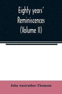 bokomslag Eighty years' reminiscences (Volume II)