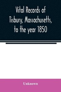 bokomslag Vital records of Tisbury, Massachusetts, to the year 1850