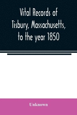 bokomslag Vital records of Tisbury, Massachusetts, to the year 1850