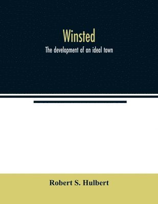 bokomslag Winsted; the development of an ideal town