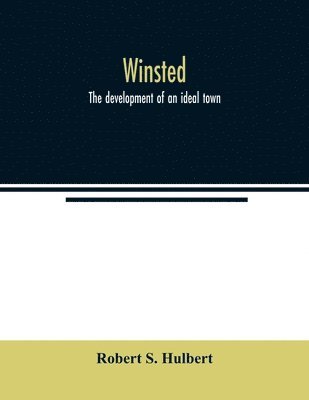 Winsted; the development of an ideal town 1