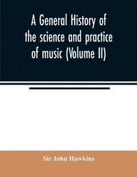 bokomslag general history of the science and practice of music (Volume II)