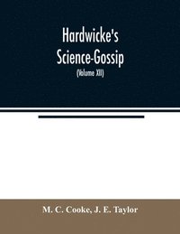 bokomslag Hardwicke's Science-Gossip
