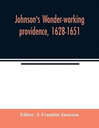 bokomslag Johnson's Wonder-working providence, 1628-1651