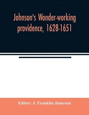 bokomslag Johnson's Wonder-working providence, 1628-1651