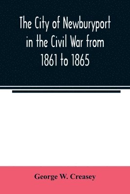 city of Newburyport in the Civil War from 1861 to 1865 1