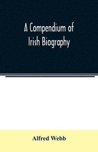 bokomslag A compendium of Irish biography