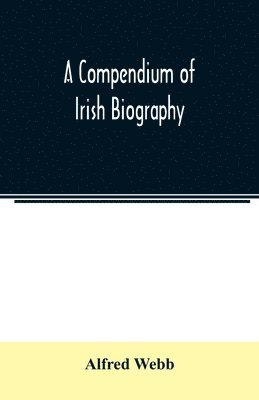 bokomslag A compendium of Irish biography