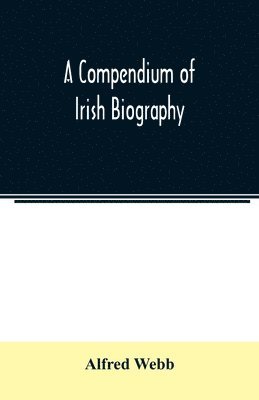 Alfred Webb - compendium of Irish biography, Häftad