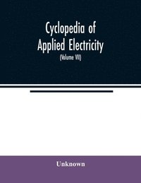 bokomslag Cyclopedia of applied electricity