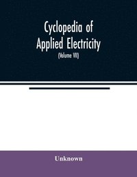 bokomslag Cyclopedia of applied electricity