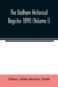 bokomslag The Dedham historical register 1890 (Volume I)