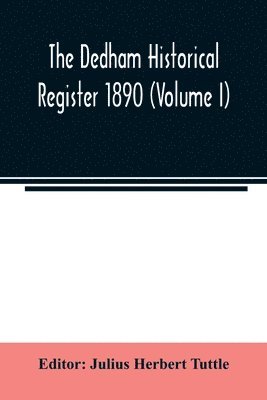 bokomslag The Dedham historical register 1890 (Volume I)