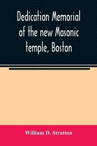 bokomslag Dedication memorial of the new Masonic temple, Boston