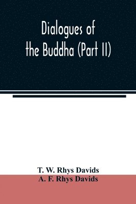 T W Rhys Davids, A F Rhys Davids, T. W. Rhys Davids, A. F. Rhys Davids - Dialogues of the Buddha (Part II), Häftad