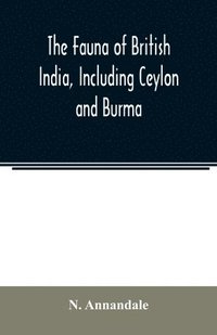 bokomslag The Fauna of British India, Including Ceylon and Burma; Freshwater sponges, hydroids & Polyzoa