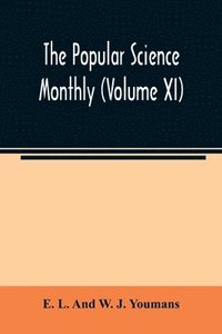 bokomslag Popular science monthly (Volume XI)