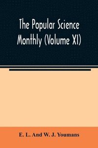 bokomslag The Popular science monthly (Volume XI)