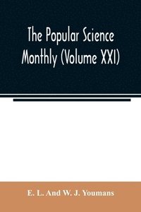 bokomslag The Popular science monthly (Volume XXI)