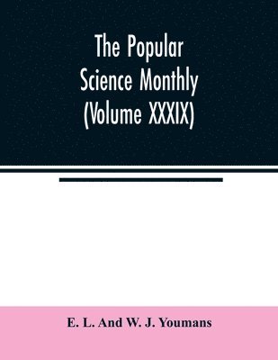 bokomslag The Popular science monthly (Volume XXXIX)