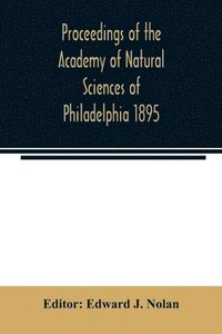 bokomslag Proceedings of the Academy of Natural Sciences of Philadelphia 1895