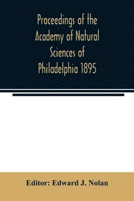 bokomslag Proceedings of the Academy of Natural Sciences of Philadelphia 1895