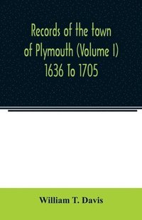 bokomslag Records of the town of Plymouth (Volume I) 1636 To 1705