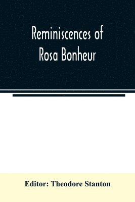 Theodore Stanton - Reminiscences of Rosa Bonheur, Häftad