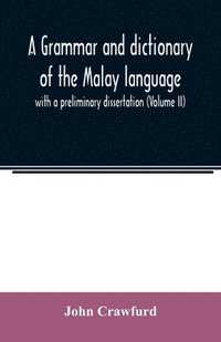 bokomslag A grammar and dictionary of the Malay language