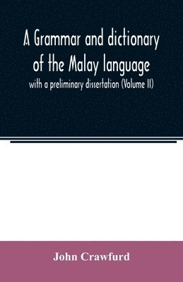 bokomslag A grammar and dictionary of the Malay language